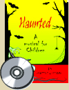 This entertaining musical fills your school with witches, monsters, skeletons, ghosts and ghouls.  It's a wonderful opportunity to dress up in a Halloween theme and sing, dance and celebrate. Add your own scenes and ideas and explore the history of your school with your students, staff and community. After all, every school is Haunted by its history! Duration 40 minutes and extendable.